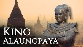 King Alaungpaya of MyanmarBurma  Founder of the Konbaung Dynasty [upl. by Attesoj]