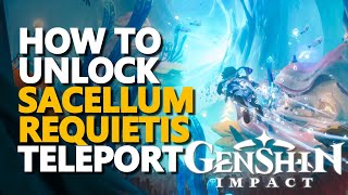 How to unlock Sacellum Requietis Teleport Waypoint Genshin Impact [upl. by Esnofla911]