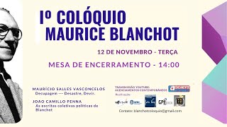 1o COLÓQUIO MAURICE BLANCHOT  Dia 12  14h  Mesa de Encerramento [upl. by Garnett]