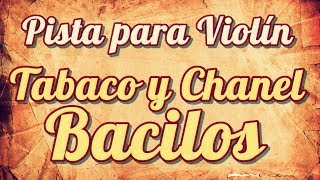 Pista para Violin  Tabaco y Chanel  Bacilos [upl. by Jobi]