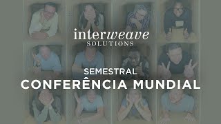 Interweave Solutions CONFERÊNCIA SEMESTRAL MUNDIAL Novembro 2024 [upl. by Ysteb]