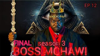 BOSS MCHAWI SESSION 3 EP 12SNAKE BOY bongo movies FINAL [upl. by Andee263]