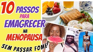 10 PASSOS PARA EMAGRECER NA MENOPAUSASEM PASSAR FOMEE GASTAR DINHEIRO [upl. by Sidonie]