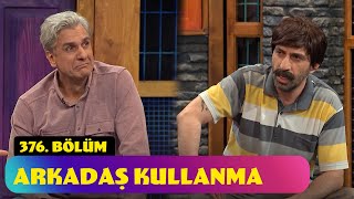 Arkadaş Kullanma  376 Bölüm Güldür Güldür Show [upl. by Ydnih78]