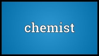 Chemist Meaning [upl. by Rivera490]