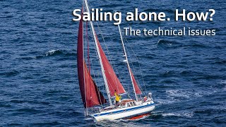 Sailing alone How The technical issues for solo sailing across oceans [upl. by Ann-Marie553]