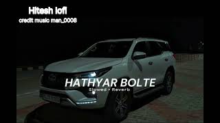 Bande bolte na HATHYAR BOLTE full song slowed and reverb credit music man0008badmashi like [upl. by Ahseikal]