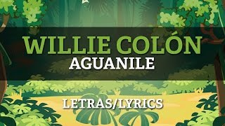 Willie Colón amp Héctor Lavoe  Aguanile Letra Oficial [upl. by Adlog]