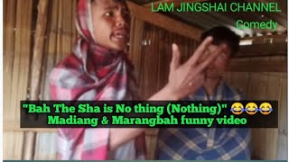 quotBah The Sha is No thing Nothing 😂😂 Madiang Marangbah funny video [upl. by Einnej599]