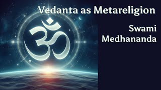 Vedanta as Metareligion · Swami Medhananda [upl. by Krisha]