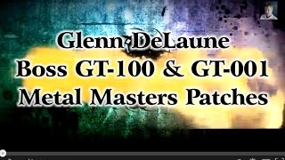 Boss GT100 amp GT001 Metal Masters Patches Demo by Glenn DeLaune [upl. by Kenrick]