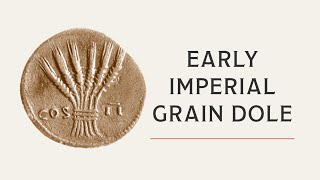 Early Imperial Grain Dole [upl. by Rosamund]