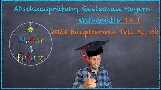 Abschlussprüfung Mathematik Realschule Bayern Haupttermin 2023 Teil B1 B210I [upl. by Salli18]