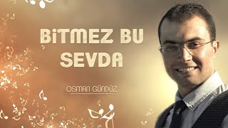 Osman Gündüz  Bitmez Bu Sevda [upl. by Bodkin733]