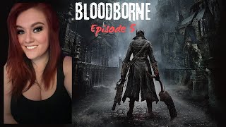 Bloodborne Episode 5  According To Plan Until It Wasnt [upl. by Claudelle259]