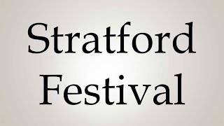 How to Pronounce Stratford Festival [upl. by Aracot977]