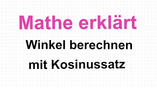 Winkel berechnen mit Cosinussatz Mathe erklärt von Lars Jung [upl. by Ahgem]