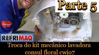 Troca do kit mecânico lavadora CWI07 consul floral  parte 5 [upl. by Braca466]