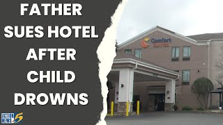 Father sues hotel after child drowns [upl. by Milson]