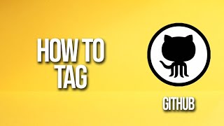 How To Tag GitHub Tutorial [upl. by Crandall]