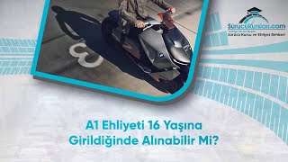 A1 Ehliyeti 16 Yaşına Girildiğinde Alınabilir Mi [upl. by Ringe]