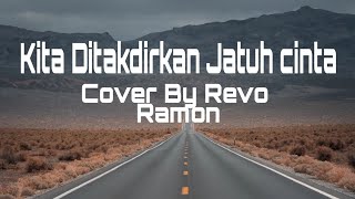 Lagu Terbaru  Kita Ditakdirkan Jatuh cinta  Cover By Revo Ramon Lirik Video [upl. by Gaeta]