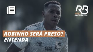 ROBINHO será PRESO Entenda a situação do exjogador [upl. by Cryan]