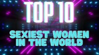 Top 10 Sexiest Women in the World 2023 [upl. by Charbonnier]