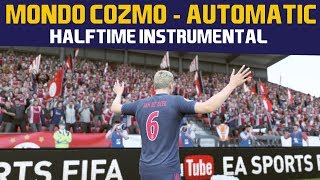 FIFA18 Halftime Instrumental Mondo Cozmo  Automatic [upl. by Won394]