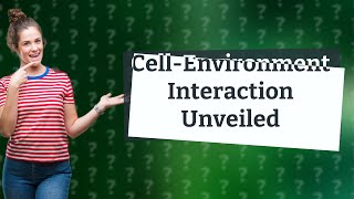 How Does the Cell Interact With Its Environment in Biology [upl. by Postman]