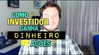 🔴 Como o Investidor Ganha Dinheiro com Ações  Dividendos Bonificação Valorização e JSCP [upl. by Haraz]