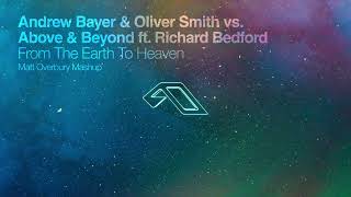 Andrew Bayer amp Oliver Smith vs Above amp Beyond  From The Earth To Heaven Matt Overbury Mashup [upl. by Aube111]