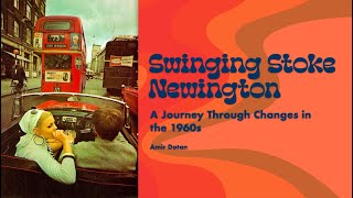 Swinging Stoke Newington  A Journey Through Changes in the 1960s by Amir Dotan [upl. by Ellirpa]