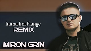 Miron Grin  Inima Imi Plange Remix [upl. by Adnol]