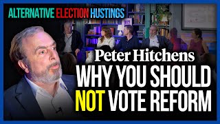 Peter Hitchens Why you should NOT vote Reform [upl. by Irra]