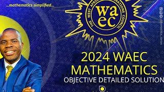 2024 DETAILED WAEC MATHEMATICS OBJECTIVE [upl. by Ynnam]