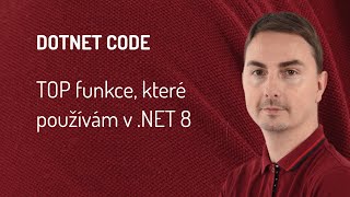 TOP funkce které používám v NET 8 [upl. by Nosreme]