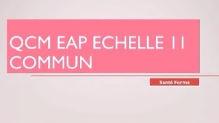 QCM EAP ÉCHELLE 11 COMMUN [upl. by Rednav]