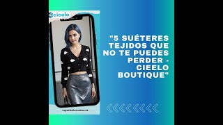 quot5 Suéteres Tejidos que No Te Puedes Perder  Cieelo Boutiquequot [upl. by Einiffit921]