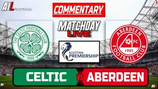 CELTIC vs ABERDEEN Live Stream COMMENTARY Scottish Premiership Football  Livescores [upl. by Mateya]