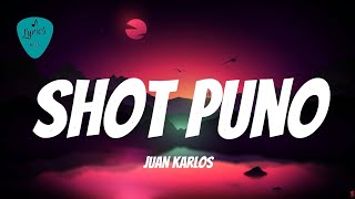 Shot Puno Lyrics  Juan Karlos [upl. by Rokach]