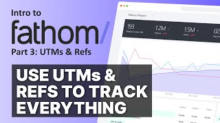 Fathom Analytics How to Use UTMs and Refs to Track Everything [upl. by Eittap775]