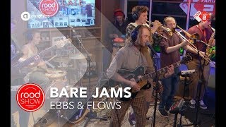 Bare Jams  Ebbs amp Flows live  Roodshow Late Night [upl. by Dias]