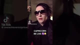 Capricorns Be Like… [upl. by Stephine]