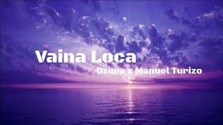 Vaina Loca  Ozuna x Manuel Turizo LETRA  2018 [upl. by Herold]