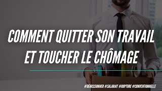 Comment quitter son travail et toucher le chômage  4 méthodes pour démissionner en toute sécurité [upl. by Adnoral]