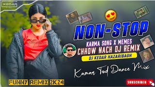 Non Stop 😎 Karma Song X Memes X Chhow Nach Dj Remix 🥰New Nagpuri Dj RemixDj Kedar Hazaribagh [upl. by Tommi232]