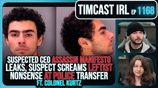 CEO Assassin Suspect Manifesto LEAKS SCREAMS Leftist Nonsense At Cops wColonel Kurtz  Timcast IRL [upl. by Ssitruc]