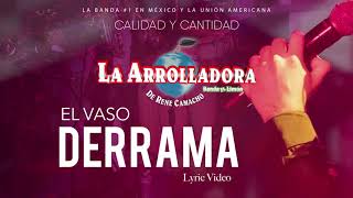 La Arrolladora Banda El Limón De René Camacho  El Vaso Derrama Lyric Video [upl. by Nelyak198]