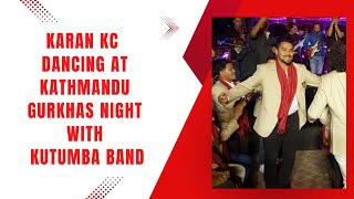 Karan KC Dancing at Kathmandu Gurkhas Night with Kutumba Band at Pimbahal Pokhari 🕺🎶 [upl. by Lady]